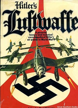 Imagen del vendedor de Hitler's Luftwaffe: A pictorial history and technical encycloedia of Hitler's air power in World War I I a la venta por Great Southern Books