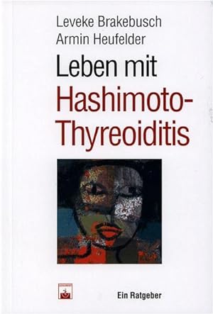 Bild des Verkufers fr Leben mit Hashimoto-Thyreoiditis : ein Ratgeber. Leveke Brakebusch ; Armin Heufelder zum Verkauf von Modernes Antiquariat - bodo e.V.