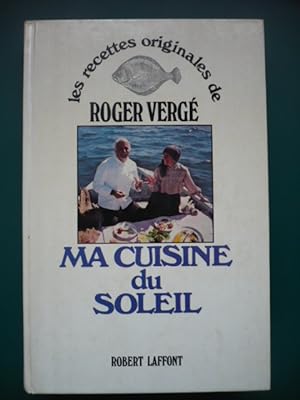 Les recettes originales de Roger Vergé - Ma cuisine du soleil
