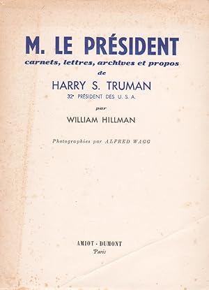 Seller image for M. LE PRESIDENT (carnets, lettres, archives et propos de HARRY S. TRUMAN for sale by books-livres11.com