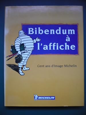 Bild des Verkufers fr Bibendum  l'affiche - Cent ans d'image Michelin zum Verkauf von D'un livre  l'autre