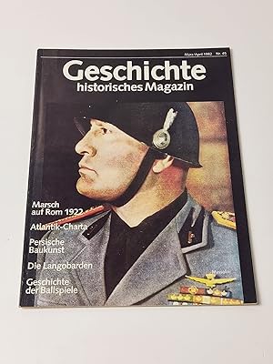 Seller image for Geschichte - Historisches Magazin. Mrz/April 1982, Nr. 45 : Marsch auf Rom 1922 ; Atlantik-Charta ; Persische Baukunst ; Die Langobarden ; Geschichte der Ballspiele for sale by BcherBirne