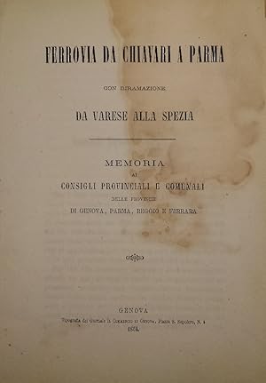 Ferrovia da Chiavari a Parma con diramazione da Varese alla Spezia. Memoria ai consigli provincia...