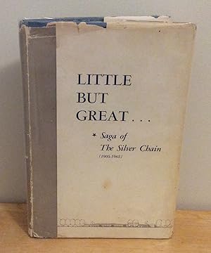 Image du vendeur pour Little But Great . . . Saga of The Silver Chain 1905-1965 mis en vente par M. C. Wilson