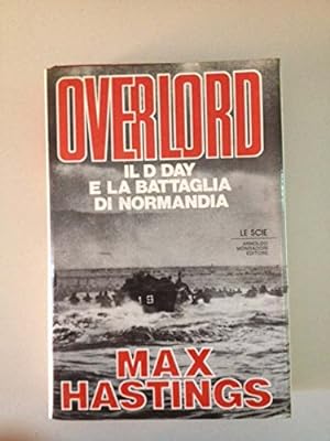 Seller image for OVERLORD IL D DAY E LA BATTAGLIA DI NORMADIA 1985 for sale by Libreria sottomarina - Studio Bibliografico