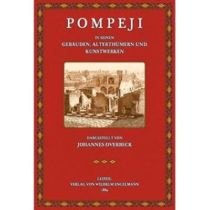 Pompeji in seinen Gebäuden, Alterthümern und Kunstwerken