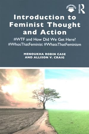 Bild des Verkufers fr Introduction to Feminist Thought and Action : #WTF and How Did We Get Here? #WhosThatFeminist #WhatsThatFeminism zum Verkauf von GreatBookPricesUK