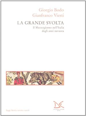 Seller image for La grande svolta. Il Mezzogiorno nell'Italia degli anni novanta for sale by Libreria sottomarina - Studio Bibliografico