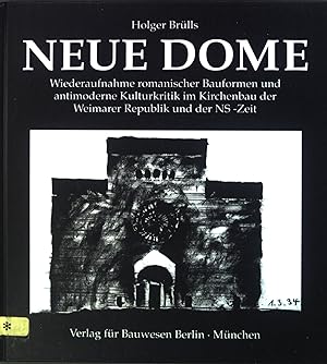 Imagen del vendedor de Neue Dome : Wiederaufnahme romanischer Bauformen und antimoderne Kulturkritik im Kirchenbau der Weimarer Republik und der NS-Zeit. a la venta por books4less (Versandantiquariat Petra Gros GmbH & Co. KG)