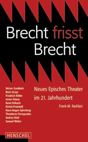 Brecht frisst Brecht Neues Episches Theater im 21. Jahrhundert