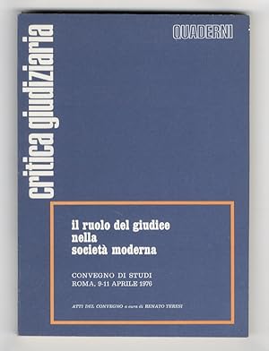 Ruolo (Il) del giudice nella società moderna. Convegno di studi Roma, 9-11 aprile 1976. Atti del ...