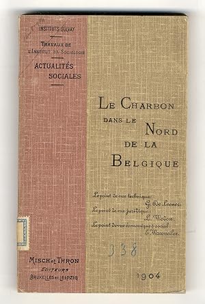 Image du vendeur pour Le Charbon dans le Nord de la Belgique. Le point de vue technique, juridique, conomique et social. mis en vente par Libreria Oreste Gozzini snc