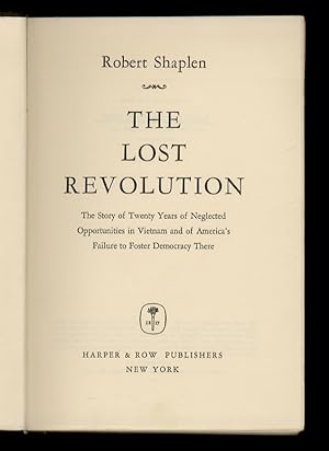 The Lost Revolution. The Story of Twenty Years od negleted Opportunities in Vietnam and of Americ...