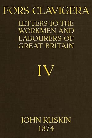Imagen del vendedor de Fors Clavigera, Letters to the Workmen and Labourers of Great Britain, Vol IV [Hardcover] John Ruskin a la venta por Turtlerun Mercantile