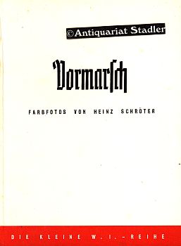 Vormarsch. Mit einem Vorwort von Helmut Jahn. Herausgeg. von der Propaganda-Kompanie einer Armee....