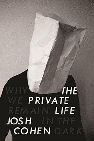 Bild des Verkufers fr The Private Life: Why We Remain in the Dark zum Verkauf von WeBuyBooks