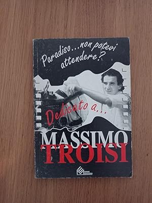 Paradiso . non potevi attendere? Dedicato a Massimo Troisi