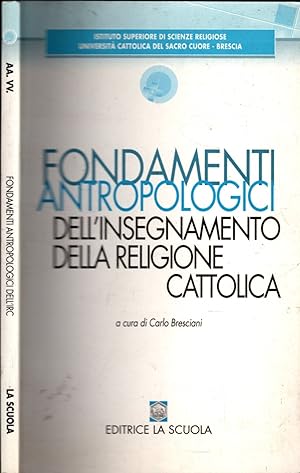 Bild des Verkufers fr FONDAMENTI ANTROPOLOGICI DELL'INSEGNAMENTO DELLA RELIGIONE CATTOLICA zum Verkauf von iolibrocarmine