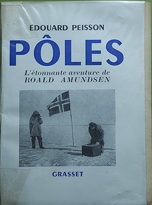 Pôles. L'étonnante aventure de Roald Amundsen