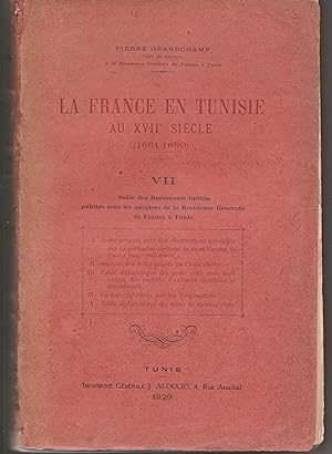 la France en Tunisie au XVIIe siècle (1661-1680). Volume VII. Suite des documents inédits publiés...
