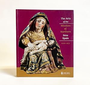 Image du vendeur pour The Arts of the Missions of Northern New Spain 1600-1821 mis en vente par Exquisite Corpse Booksellers