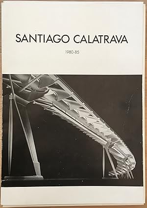 Arquitectura de Santiago Calatrava Vals 1980 - 1985. Catalogo commemorativo de la exposicion real...