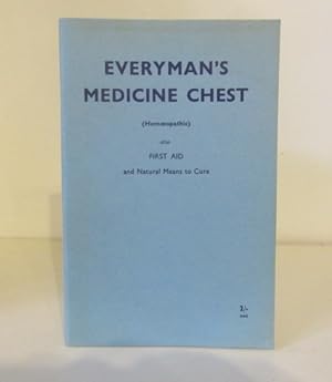 Everyman's Medicine Chest (Homoeopathic) ; First Aid and Natural Means to Cure