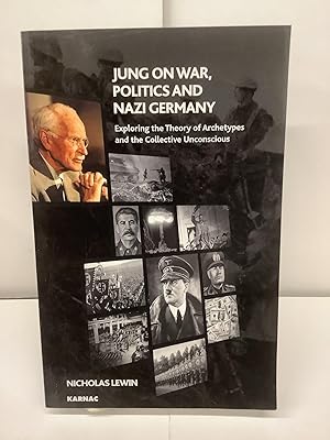 Immagine del venditore per Jung on War, Politics and Nazi Germany; Exploring the Theory of Archetypes and the Collective Unconscious venduto da Chamblin Bookmine