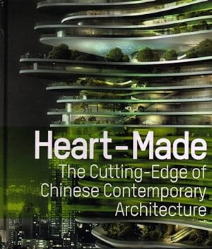 Bild des Verkufers fr Heart-Made: The Cutting Edge of Chinese Contemporary Architecture. zum Verkauf von Frans Melk Antiquariaat