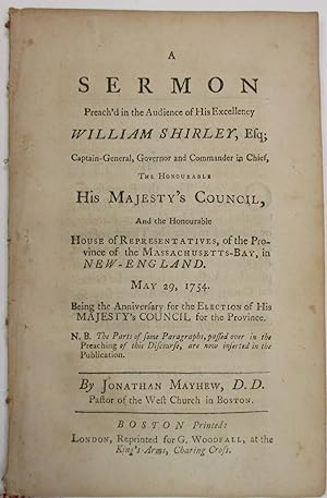 A SERMON PREACH'D IN THE AUDIENCE OF HIS EXCELLENCY WILLIAM SHIRLEY, ESQ; CAPTAIN-GENERAL, GOVERN...