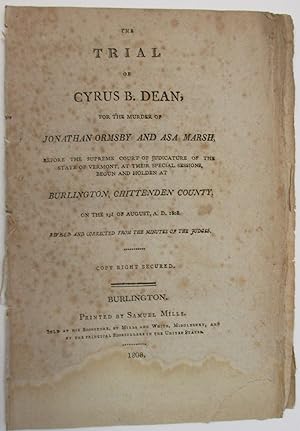 THE TRIAL OF CYRUS B. DEAN, FOR THE MURDER OF JONATHAN ORMSBY AND ASA MARSH, BEFORE THE SUPREME C...