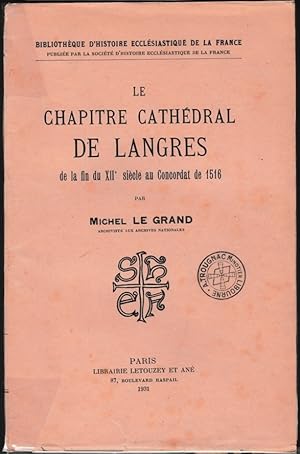 Le Chapitre cathédral de Langres, de la fin du XIIe siècle au Concordat de 1516