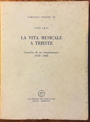 La vita musicale a Trieste. Cronache di un cinquantennio 1918-1968