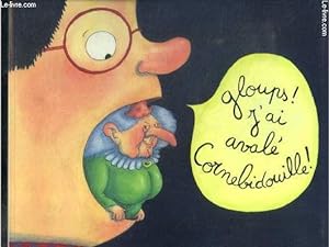 Bild des Verkufers fr Gloups ! j'ai avale cornebidouille ! zum Verkauf von Le-Livre