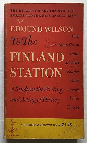 Imagen del vendedor de To the Finland Station. A Study in the Writing and Acting of History. a la venta por Monkey House Books