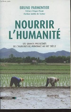Bild des Verkufers fr Nourrir l'humanit - Les grands problmes de l'agriculture mondiale au XXIe sicle zum Verkauf von Le-Livre