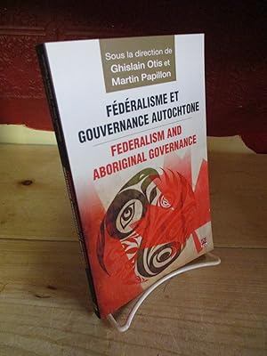 Bild des Verkufers fr Fdralisme et gouvernance autochtone / Federalism and Aboriginal Governance zum Verkauf von The Merrickville Book Emporium