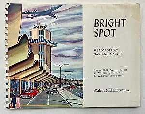 Bright Spot, Metropolitan Oakland Market [cover title]; Annual 1962 Progress Report on Northern C...