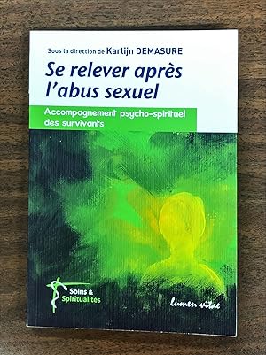 Bild des Verkufers fr Se relever aprs l'abus sexuel (Soins et spiritualit) zum Verkauf von La Bouquinerie  Dd