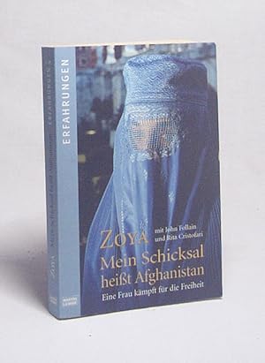 Bild des Verkufers fr Mein Schicksal heit Afghanistan / Zoya. Mit John Follain und Rita Cristofari. Aus dem Engl. von Anja Hansen-Schmidt und Karin Schuler zum Verkauf von Versandantiquariat Buchegger