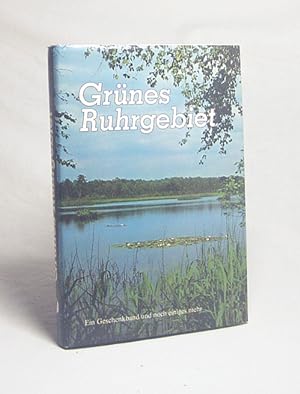 Seller image for Grnes Ruhrgebiet : [e. Geschenkbd. u. noch einiges mehr] / [Hrsg.: Alfred Lau. Fotos: Karl-Heinz Nadolny .] for sale by Versandantiquariat Buchegger
