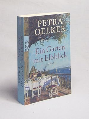 Imagen del vendedor de Ein Garten mit Elbblick : Roman / Petra Oelker a la venta por Versandantiquariat Buchegger