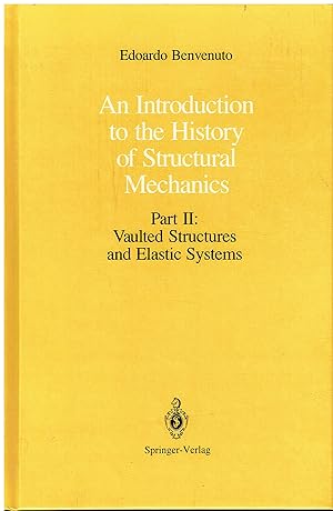 Immagine del venditore per An Introduction to the History of Structural Mechanics: Vaulted Structures and Elastic Systems: Part II: Vaulted Structures and Elastic Systems venduto da Libreria sottomarina - Studio Bibliografico