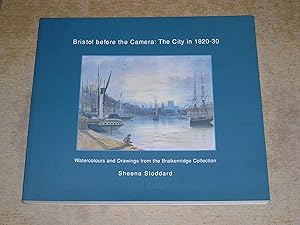 Seller image for Bristol Before the Camera: the City in 1820-30: Watercolour Drawings from the Braiken Ridge Collection for sale by Neo Books