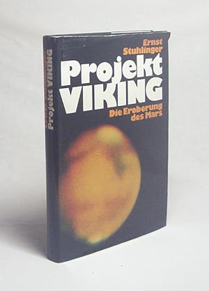 Immagine del venditore per Projekt Viking : Die Eroberung des Mars / Ernst Stuhlinger. Mit Beitr. von: Hermann-Michael Hahn . venduto da Versandantiquariat Buchegger