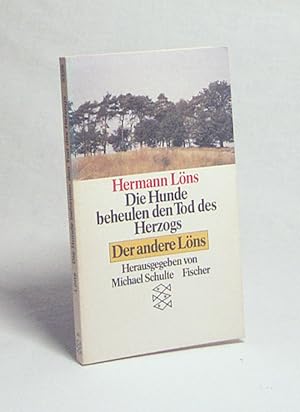 Seller image for Die Hunde beheulen den Tod des Herzogs : Der andere Lns / Hermann Lns. Hrsg. von Michael Schulte for sale by Versandantiquariat Buchegger