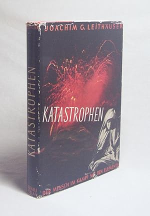 Immagine del venditore per Katastrophen : Der Mensch im Kampf mit d. Naturgewalten / Joachim G. Leithuser. [Mit] 118 Fotos u. zeitgenss. Darst. auf Taf. u. 20 Abb. im Text. Kt. im Text von Rudolf Heinisch venduto da Versandantiquariat Buchegger