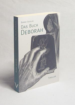 Bild des Verkufers fr Das Buch Deborah : Thriller / Bernd Geisler zum Verkauf von Versandantiquariat Buchegger