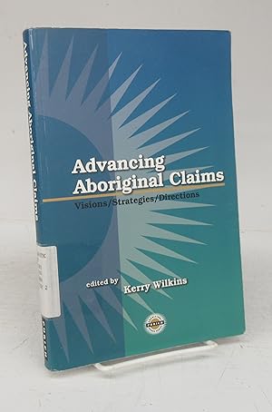 Bild des Verkufers fr Advancing Aboriginal Claims: Visions/Strategies/Directions zum Verkauf von Attic Books (ABAC, ILAB)