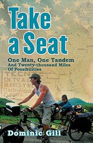 Bild des Verkufers fr Take a Seat: One Man, One Tandem and Twenty Thousand Miles of Possibilities zum Verkauf von WeBuyBooks